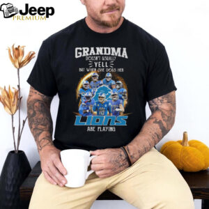 Grandma Doesn’t Usually Yell But When She Does Her Detroit Lions Are Playing T Shirt