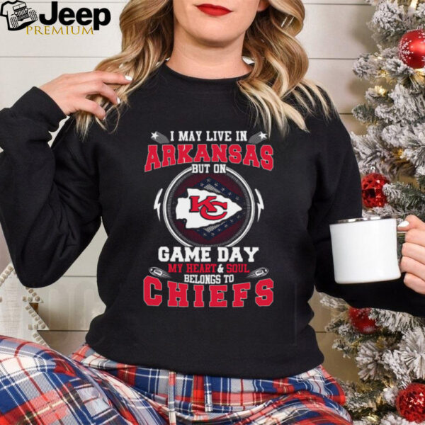 I May Live In Arkansas But On Game Day My Heart & Soul Belongs To Chiefs T Shirt