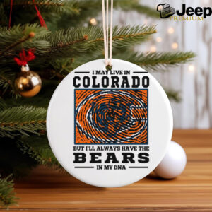 I May Live In Colorado But I’ll Always Have The Chicago Bears In My DNA T Shirt