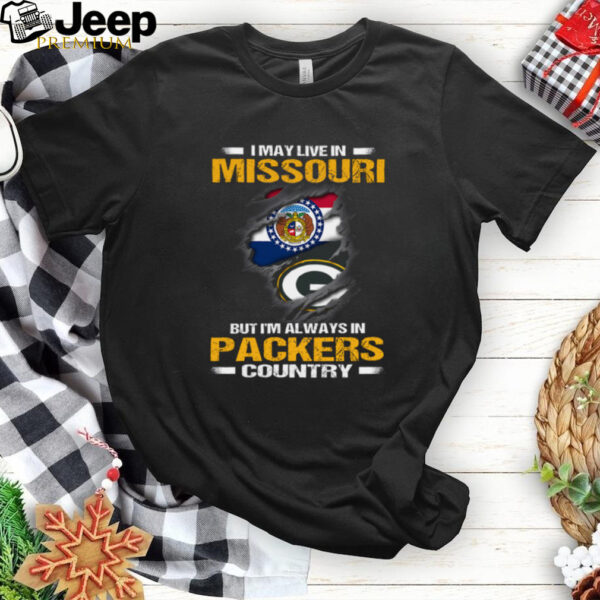 I May Live In Missouri But I’m Always In Green Bay Packers Country T Shirt