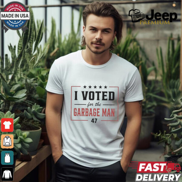 I Voted For The Garbage Man 47 Shirt