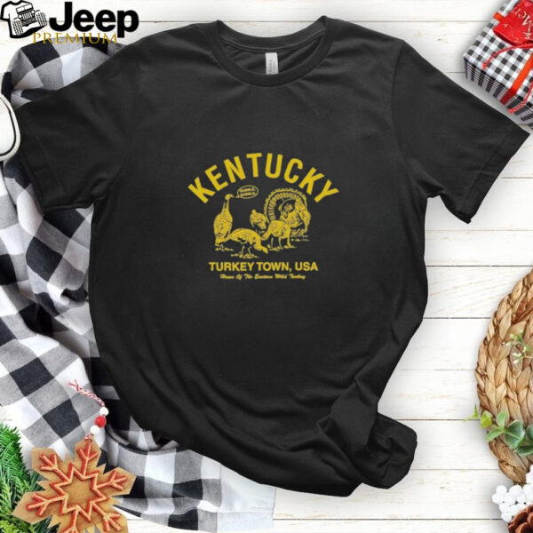 Kentucky Turkey Town USA Home Of The Eastern Wild Turkey Gobble Gobble Thanksgiving T Shirts