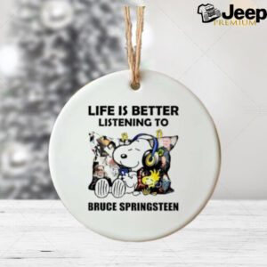 Life is better listening to bruce springsteen Snoopy ornament