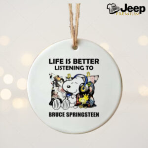 Life is better listening to bruce springsteen Snoopy ornament