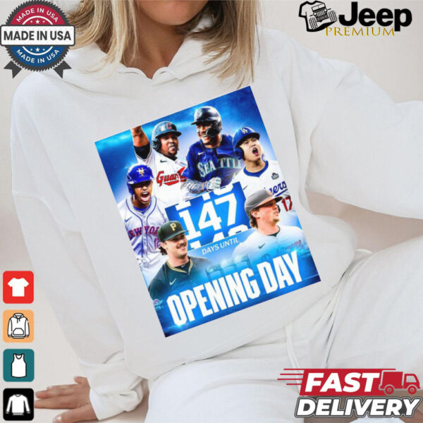 MLB Dodgers Mets Guardians Orioles Mariners Pirates 147 Day Until Opening Day Poster t shirt