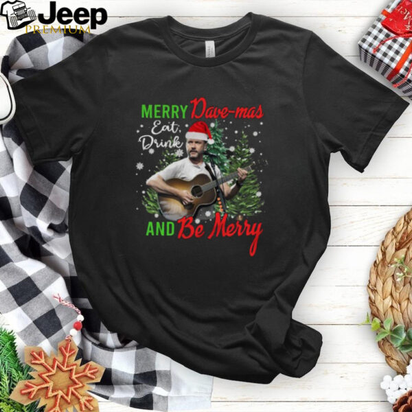 Merry Dave mas And Be Merry Shirt