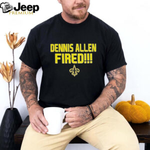 New Orleans Saints Dennis Allen Fired shirt