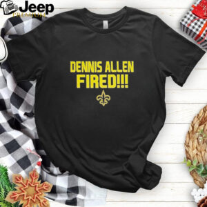 New Orleans Saints Dennis Allen Fired shirt