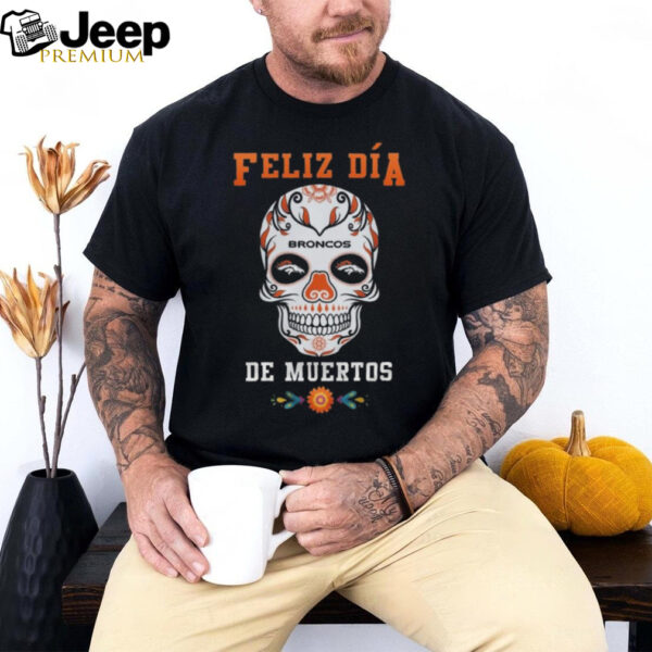 Official Denver Broncos Football Feliz Dia De Los Muertos Skull 2024 Shirt