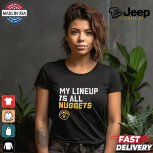 Official My Lineup Is Denver Nuggets NBA t shirt