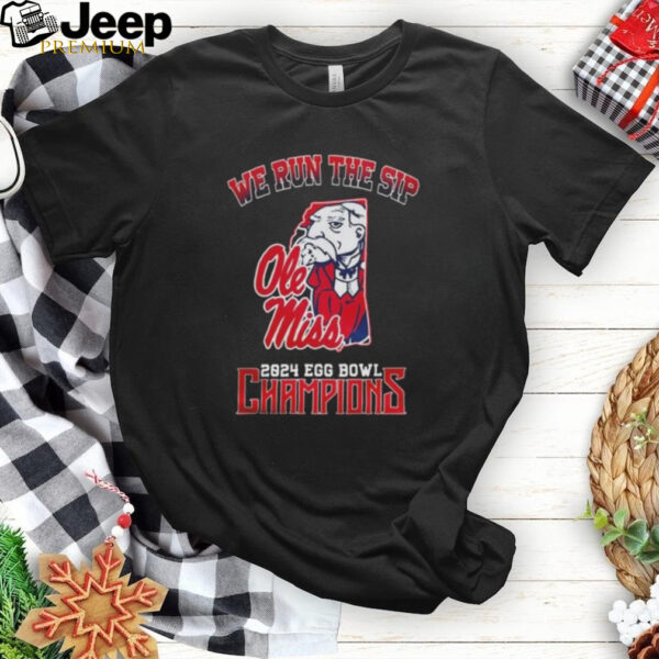 Official Ole Miss Rebels We Run The Sip 2024 Egg Bowl Champions Shirt