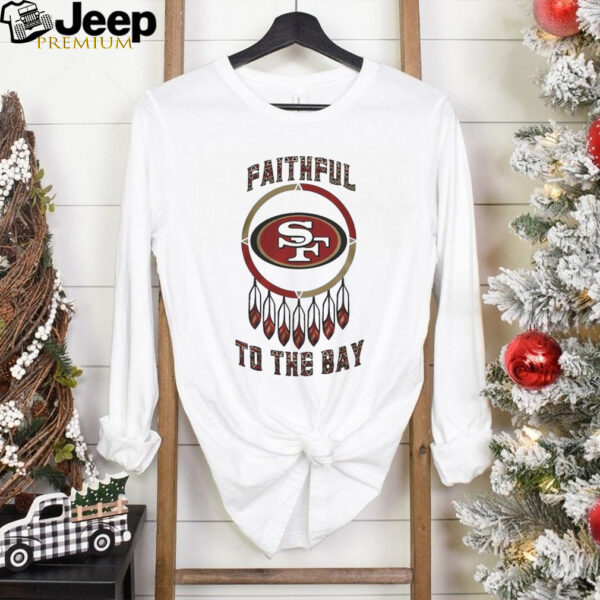 Official San Francisco 49ers Native American Heritage Month Faithful To The Bay 2024 Shirt