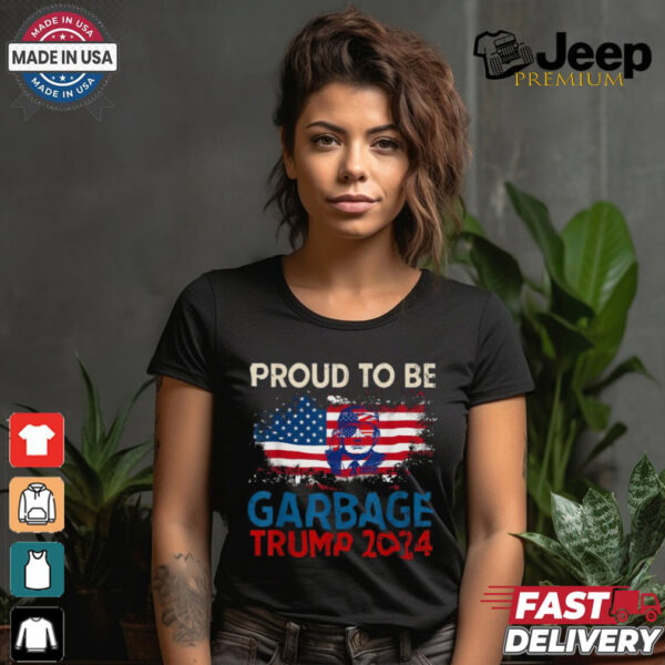 Proud To Be Garbage Trump America Flag Presiden 2024 T Shirts