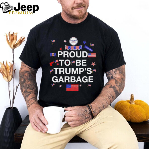 Proud to be Trump’s garbage shirt