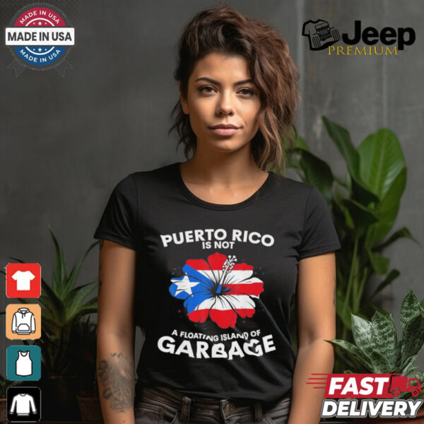 Puerto Rico Is Not A Floating Island Of Garbage Donald Trump Boards Garbage Truck Truck ‘in Honour Of Kamala And Joe Biden T shirt