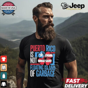 Puerto Rico Is Not A Floating Island Of Garbage Support For Trump Take America Back T shirt