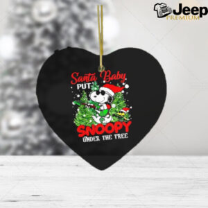 Santa baby put Snoopy under the tree Chrismas ornament