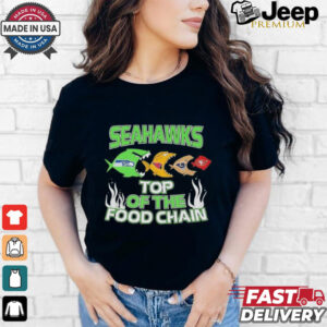 Seattle Seahawks Top Of The Food Chain NFL Teams Shirt