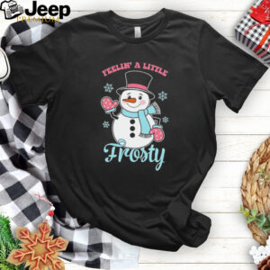 Snowman feelin’ a little frosty Christmas shirt