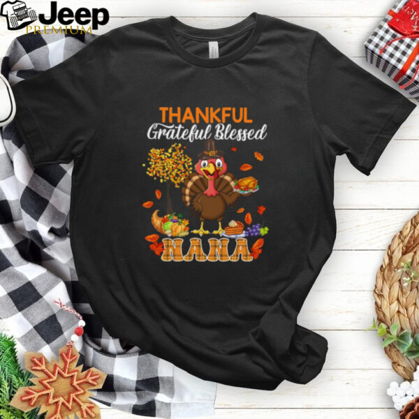 Thankful Grateful Blessed Nana Thanksgiving Turkey Family T Shirt