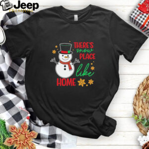 There’s snow place like home snowman Christmas shirt