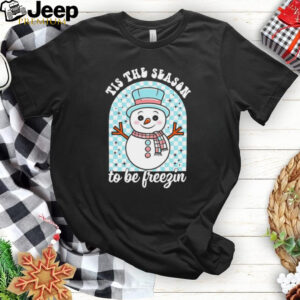 Tis the Season to be Freezin Christmas snowman shirt