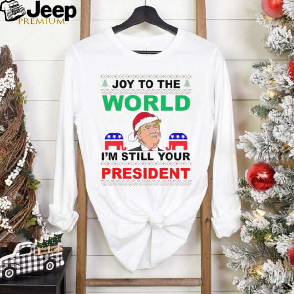 Trump Santa Joy To The World I’m Still Your President Ugly Christmas 2024 Shirt