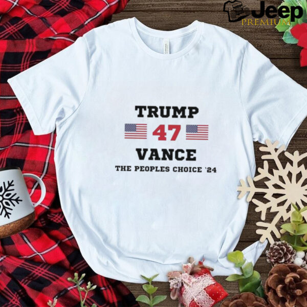 Trump Vance 47th The Peoples Choice ’24 Shirt