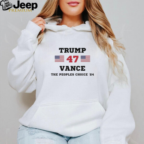 Trump Vance 47th The Peoples Choice ’24 Shirt