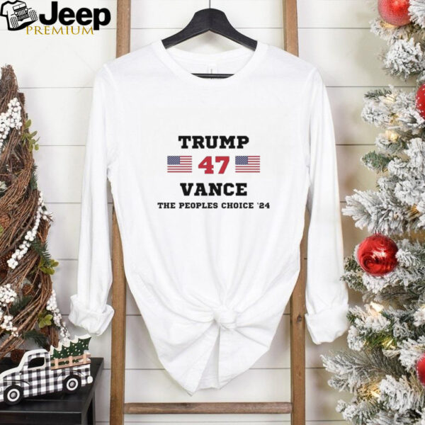 Trump Vance 47th The Peoples Choice ’24 Shirt