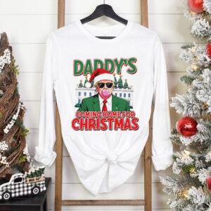 Trump bubble gum Daddy’s coming home for Christmas shirt