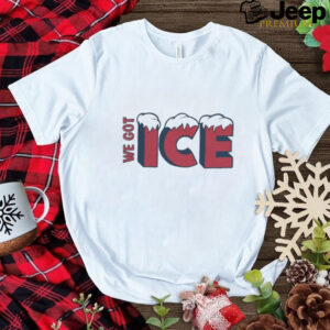 We Got Ice Team T shirts