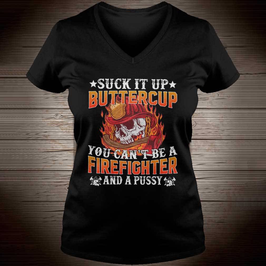 Suck it up buttercup you can’t be a firefighter and a pussy