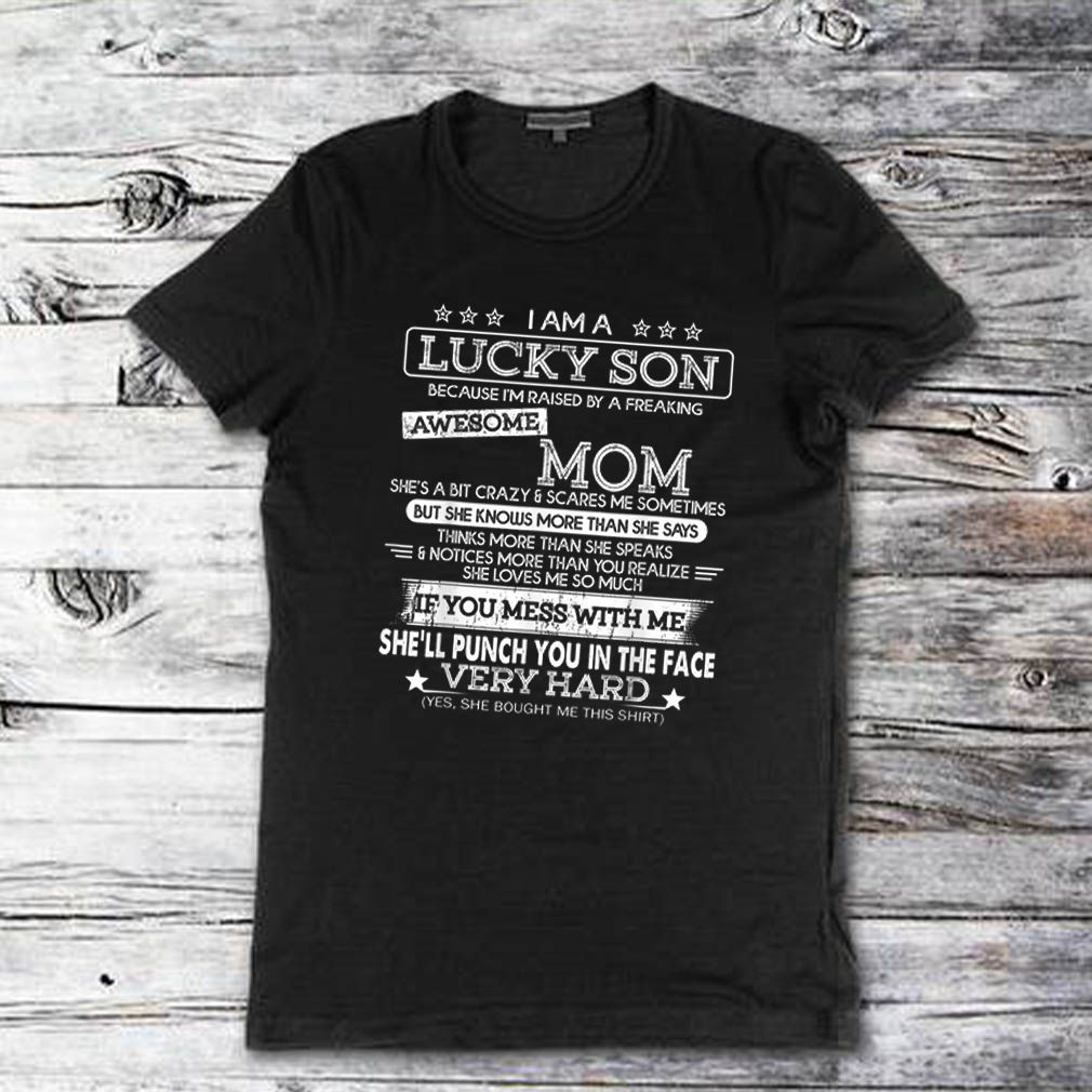 Official I Am A Lucky Son I’m Raised By A Freaking Awesome Mom shirt 1