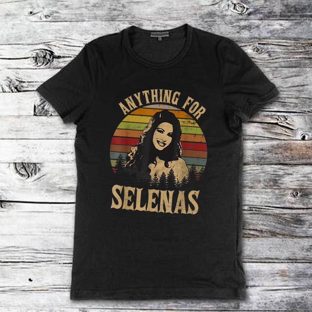 Vintage Anything For Selenas shirt