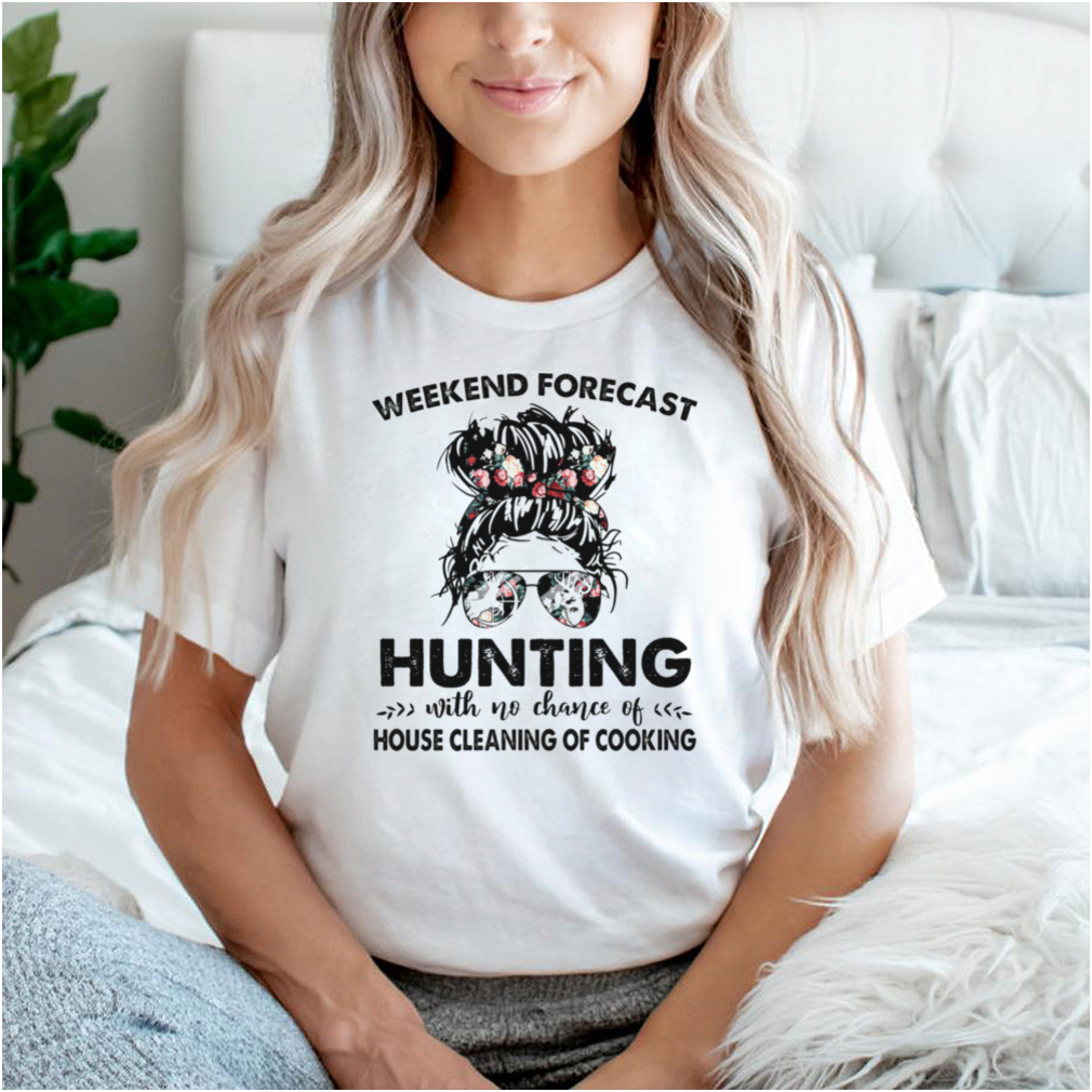 The Girl Weekend Forecast Hunting With No Chance Of House Cleaning Of Cooking hoodie, tank top, sweater and long sleeve