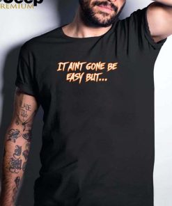 Al blades sr limited editions cane slang it aint gon be easy but shirt