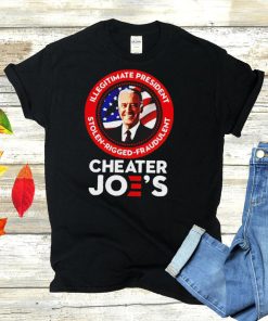 Cheater Joe Biden illegitimate president stolen rigged fraudulent shirt