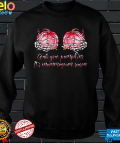 Grab Your Pumpkins Its Mammogram Season Shirt