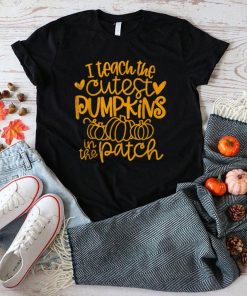 I Teach The Cutest Pumpkins In The Patch For Teacher T Shirt 1