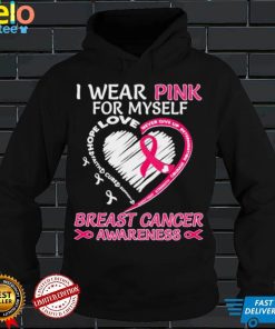 I wear Pink for My Myself Breast Cancer Awareness Heart shirt