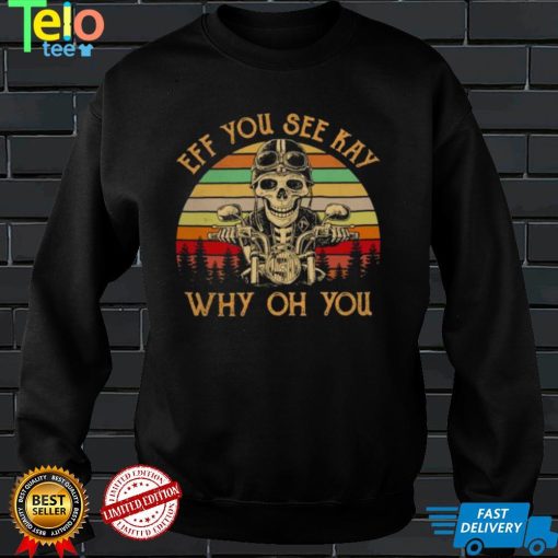 Skeleton Drive Motor eff you see kay why oh you vintage shirt
