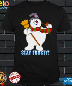 Snowman stay frosty Christmas T shirt