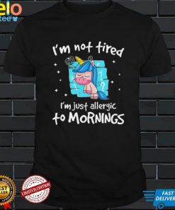 Unicorn im not tired im just allergic to mornings shirt