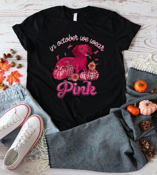 Womens In October We Wear Pink Ribbon Dachshund Breast Cancer T Shirt