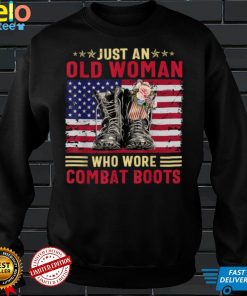 Official Just An Old Woman Who Wore Combat Boots T Shirt Hoodie, Sweat