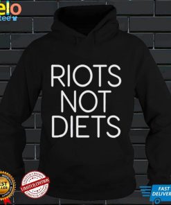 Riots not diets shirt