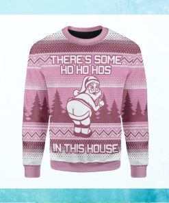 There's Is Some Ho Ho Hos In This House Ugly Christmas Sweater Funny X