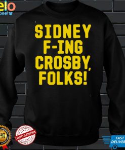Sidney F ing Crosby Folks shirt