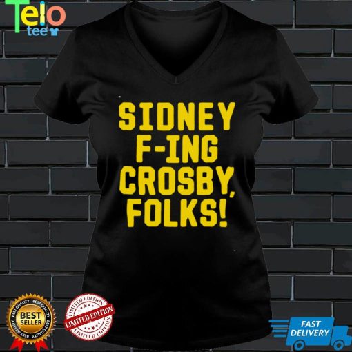 Sidney F ing Crosby Folks shirt
